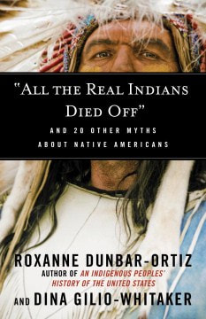“All the Real Indians Died Off”: And 20 Other Myths About Native Americans book cover