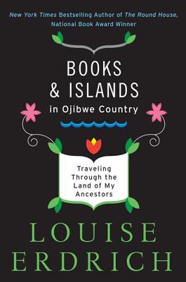 Books and Islands in Ojibwe Country: Traveling Through the Land of My Ancestors book cover